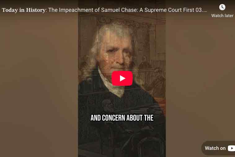 Video: Today in History- The Impeachment of Samuel Chase: A Supreme Court First