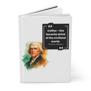 Thomas Jefferson Coffee Quote Hardcover Journal Matte