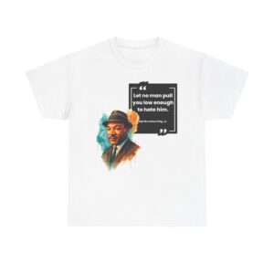 Martin Luther King Jr Quote Unisex Heavy Cotton Tee
